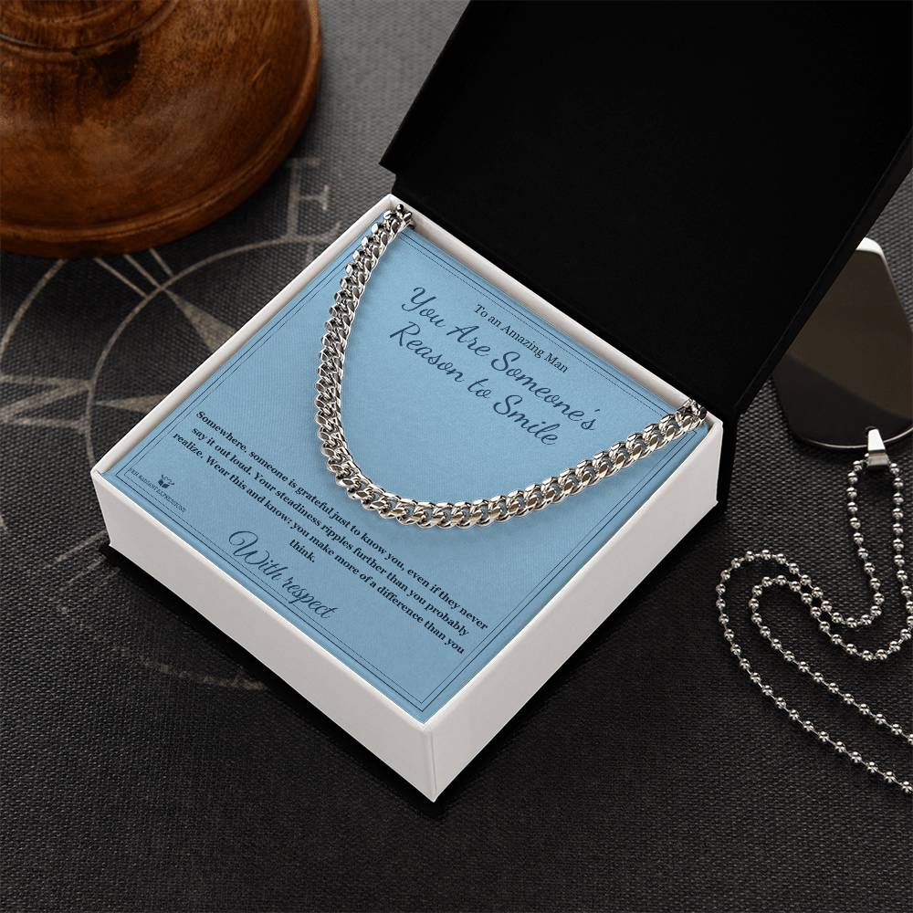 You Are Someone's Reason to Smile - Cuban Link Chain for Him