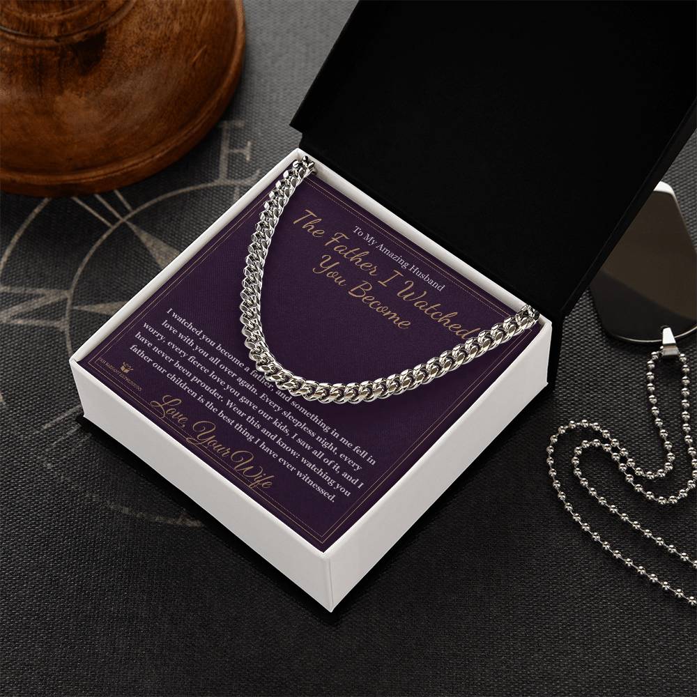 The Father I Watched You Become - Cuban Link Chain for Husband