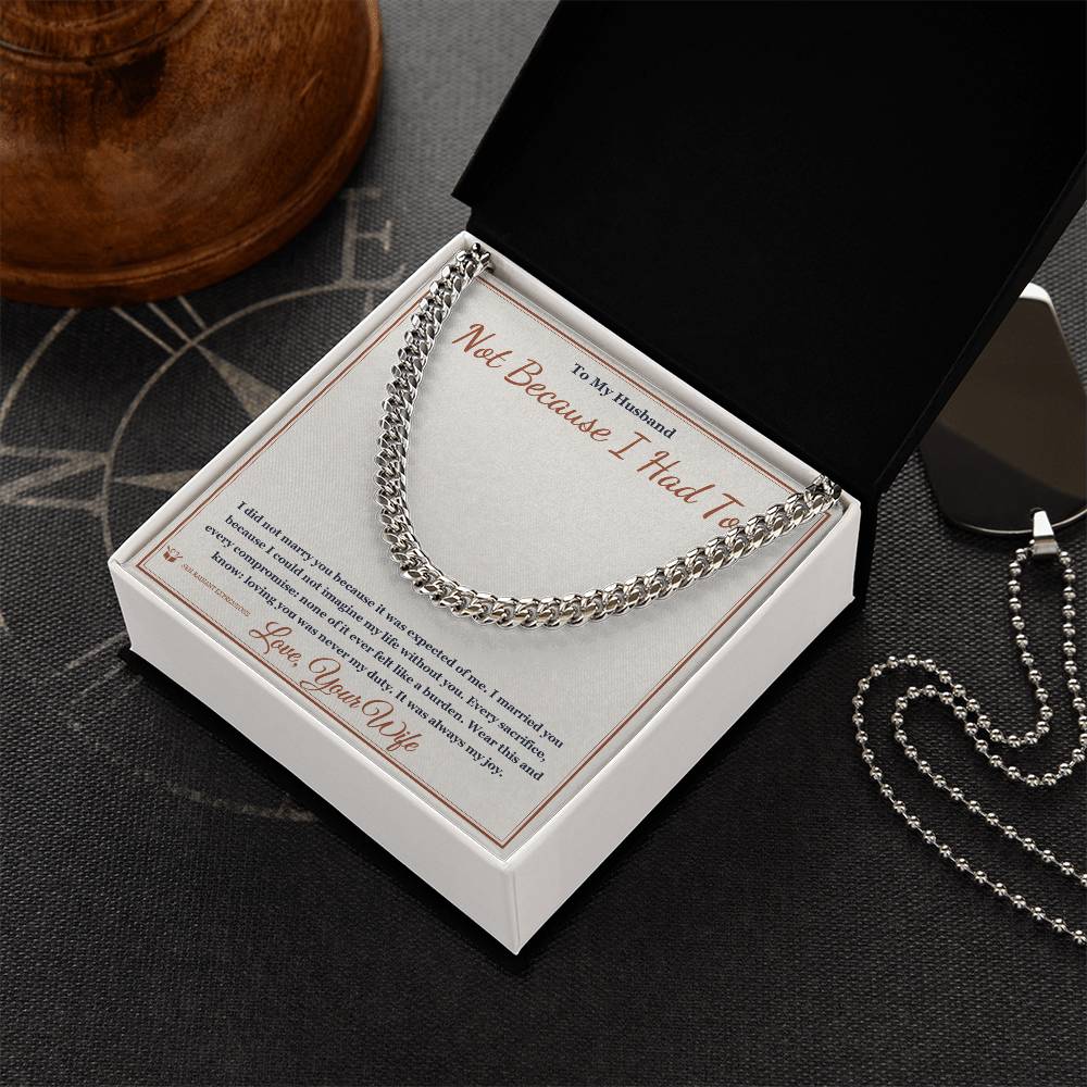 Not Because I Had To - Cuban Link Chain for Husband