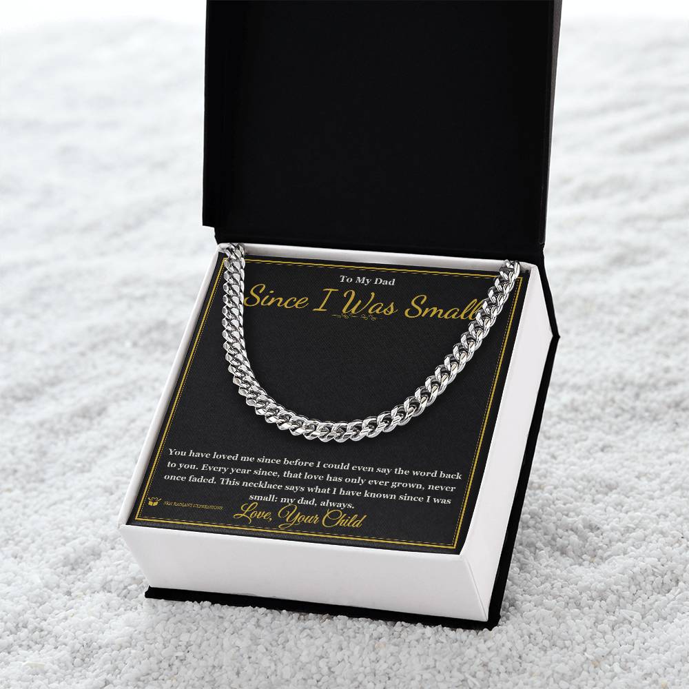 Since I Was Small - Cuban Link Chain for Dad
