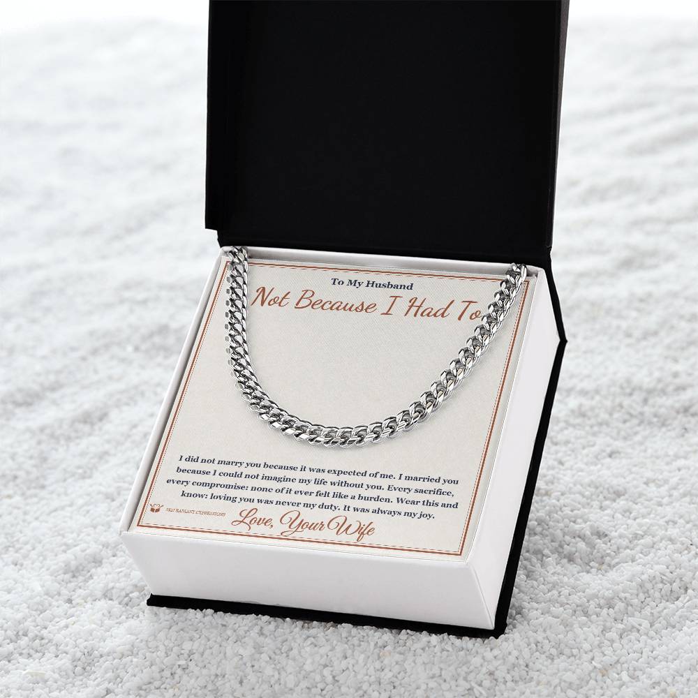 Not Because I Had To - Cuban Link Chain for Husband