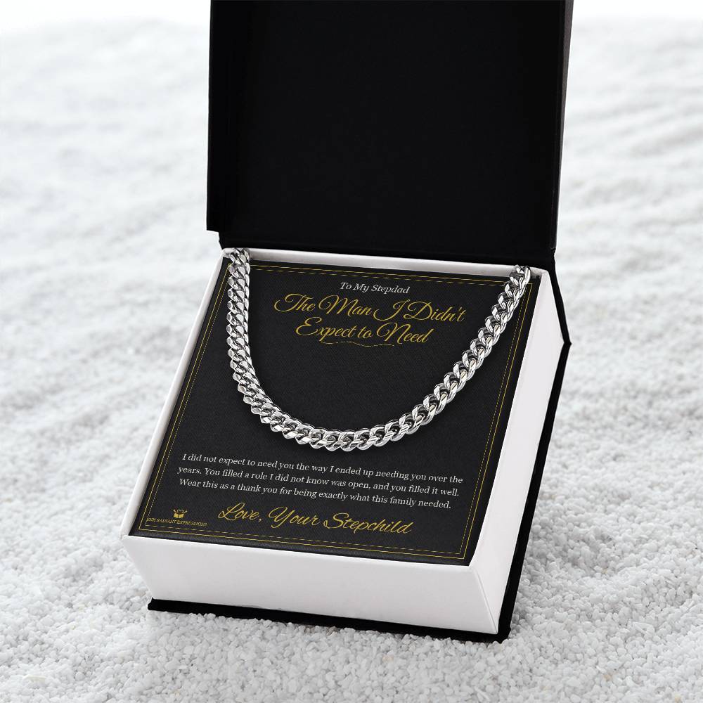 The Man I Didn't Expect to Need - Cuban Link Chain for Stepdad