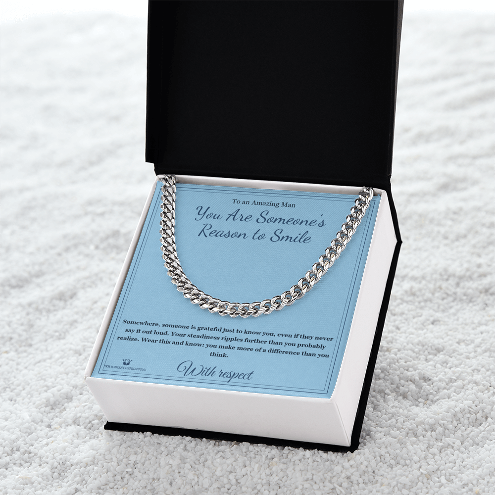 You Are Someone's Reason to Smile - Cuban Link Chain for Him