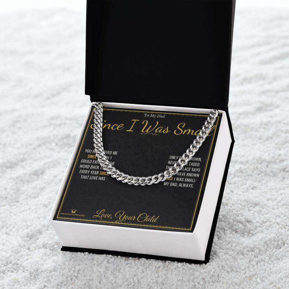 Since I Was Small - Cuban Link Chain for Dad - personalized keepsake gift from SKH Radiant Expressions