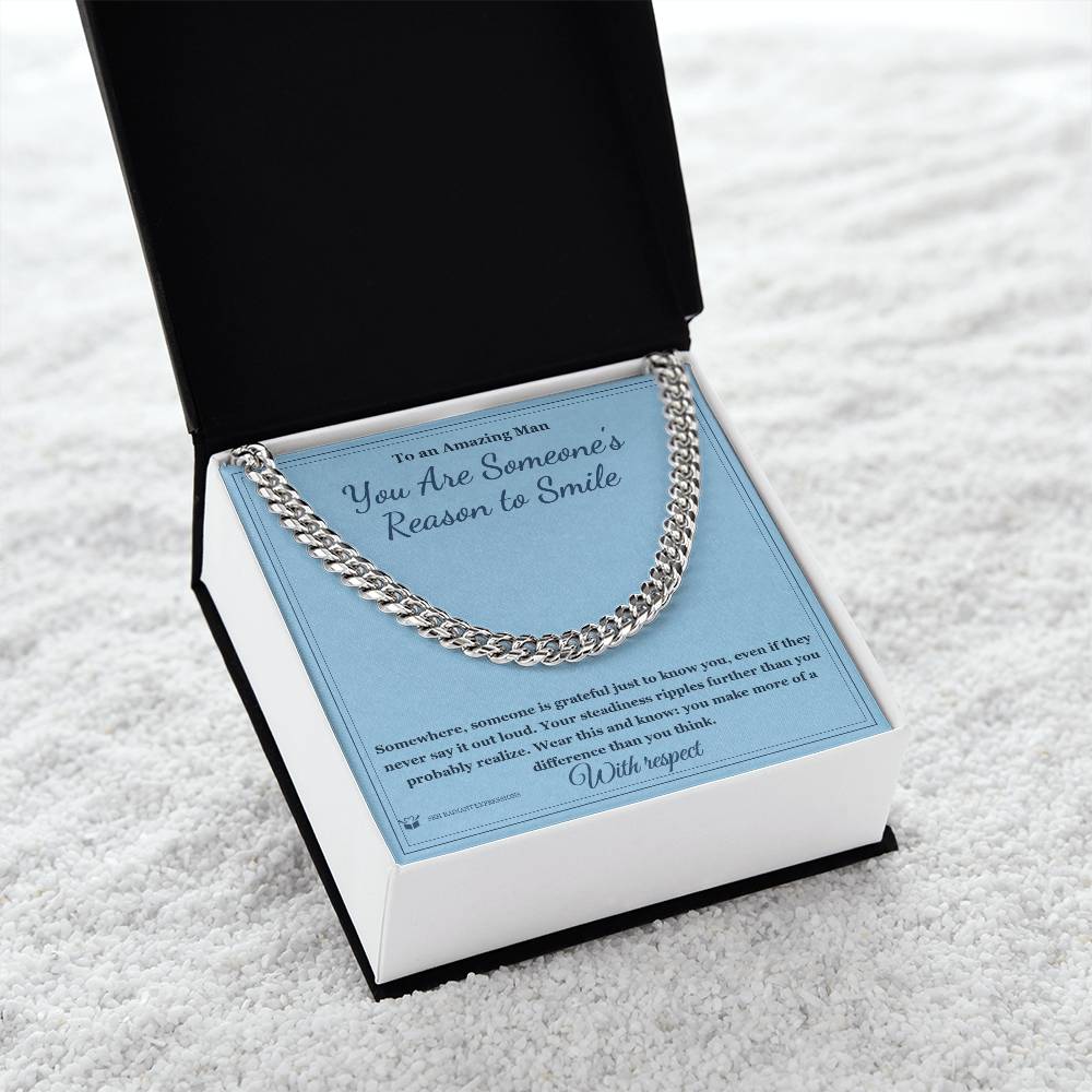 You Are Someone's Reason to Smile - Cuban Link Chain for Him