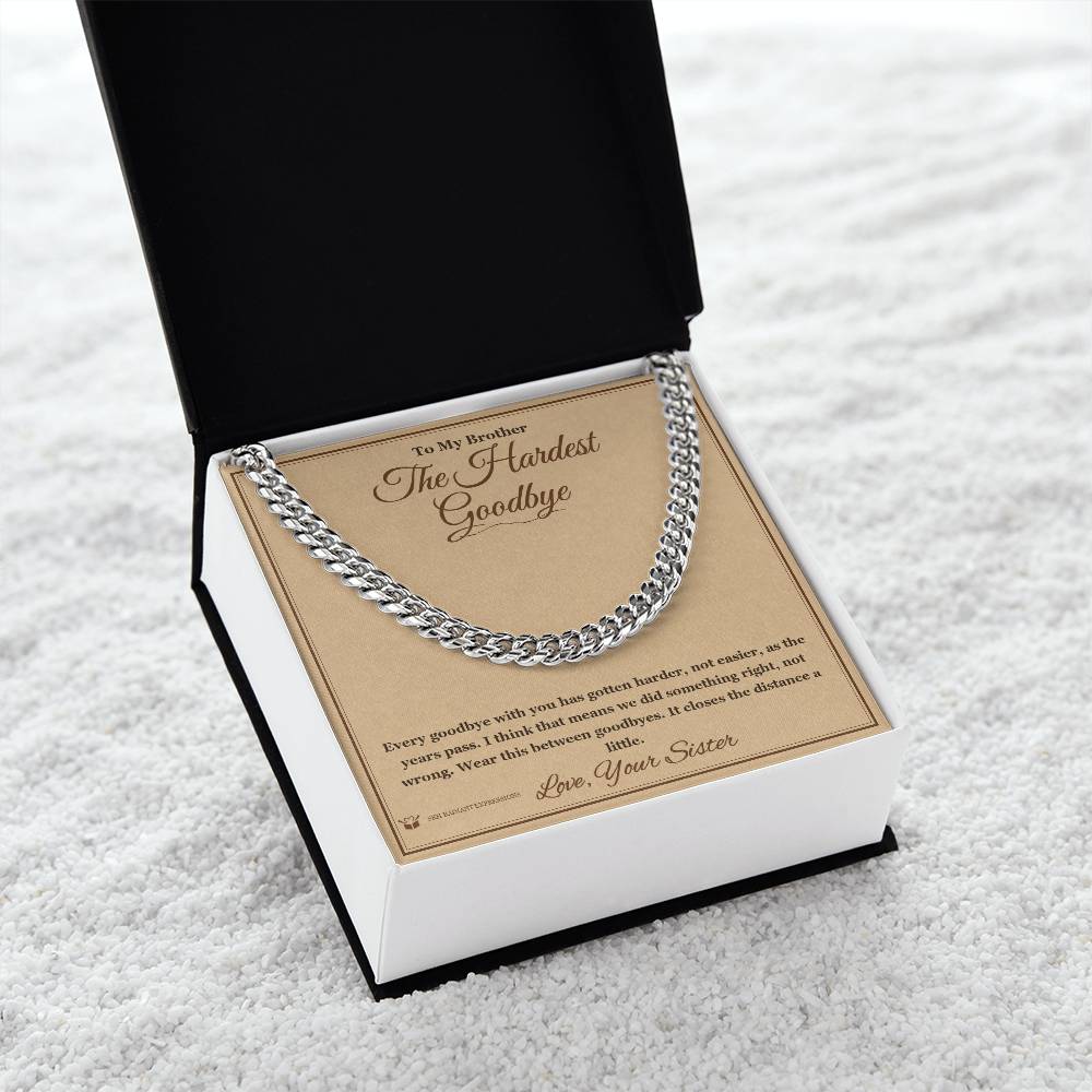 The Hardest Goodbye - Cuban Link Chain for Brother