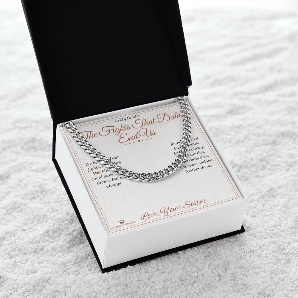 The Fights That Didn't End Us - Cuban Link Chain for Brother - personalized keepsake gift from SKH Radiant Expressions