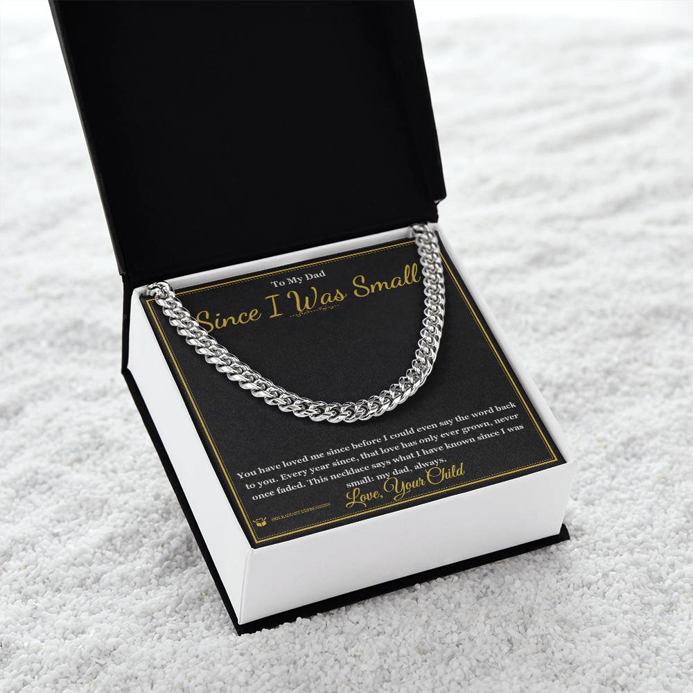Since I Was Small - Cuban Link Chain for Dad