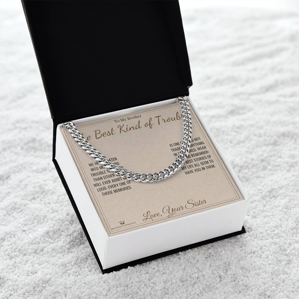 The Best Kind of Trouble - Cuban Link Chain for Brother - personalized keepsake gift from SKH Radiant Expressions