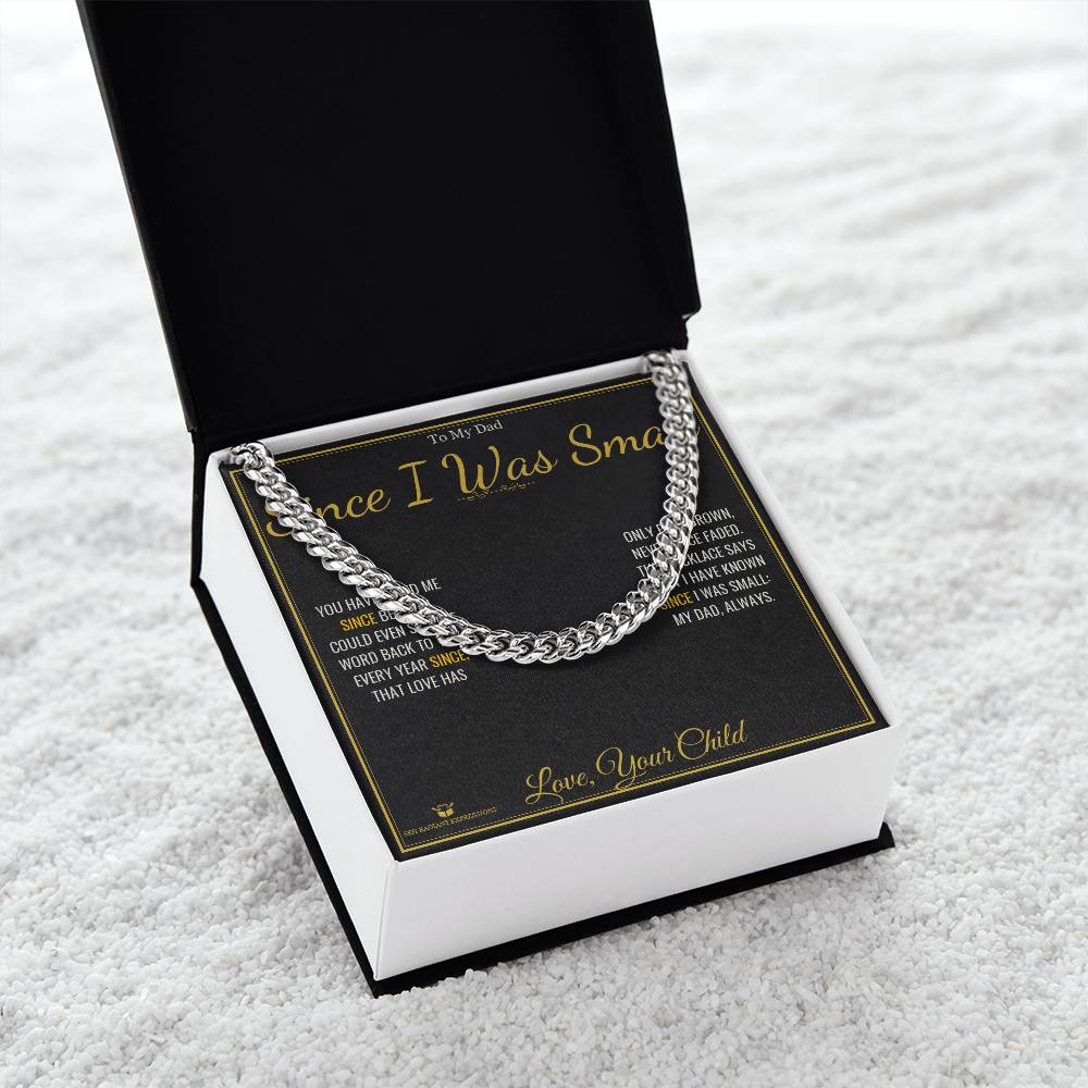 Since I Was Small - Cuban Link Chain for Dad - personalized keepsake gift from SKH Radiant Expressions