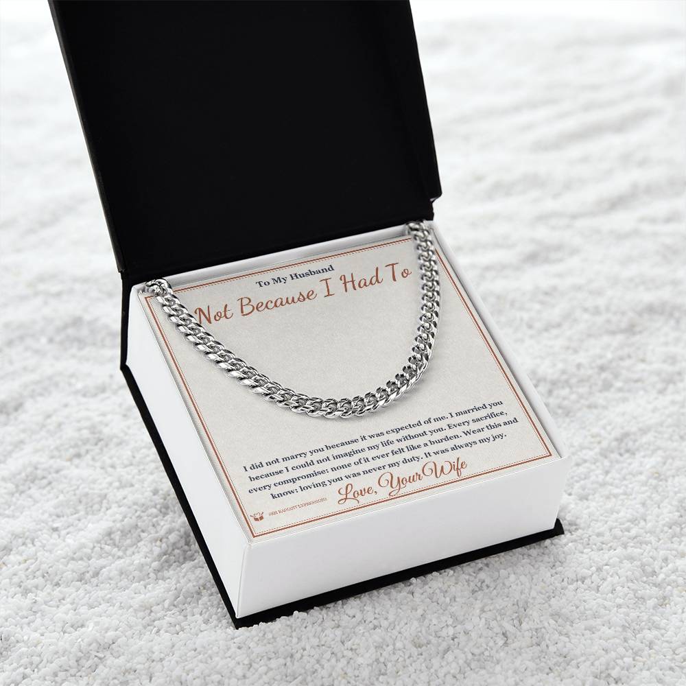 Not Because I Had To - Cuban Link Chain for Husband