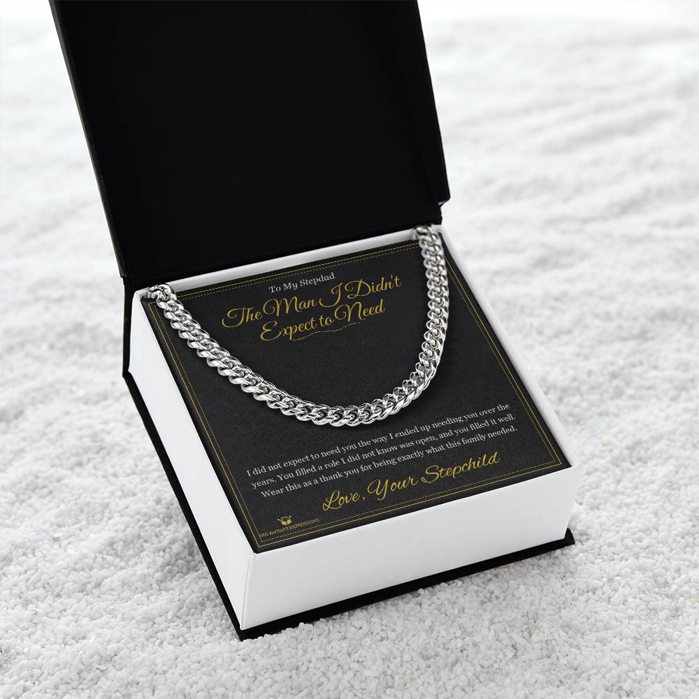 The Man I Didn't Expect to Need - Cuban Link Chain for Stepdad
