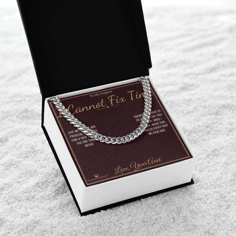 I Cannot Fix Time - Cuban Link Chain for Nephew