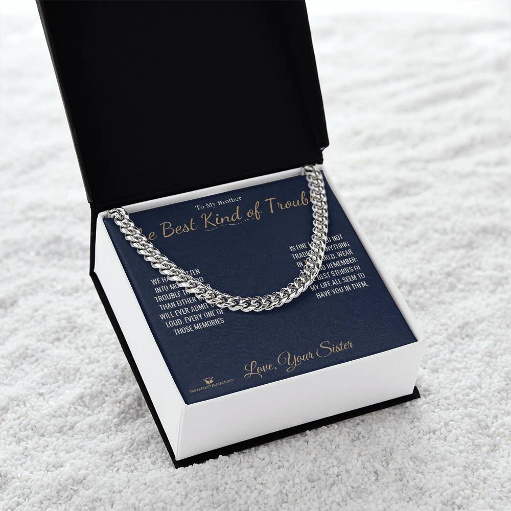 The Best Kind of Trouble - Cuban Link Chain for Brother - personalized keepsake gift from SKH Radiant Expressions
