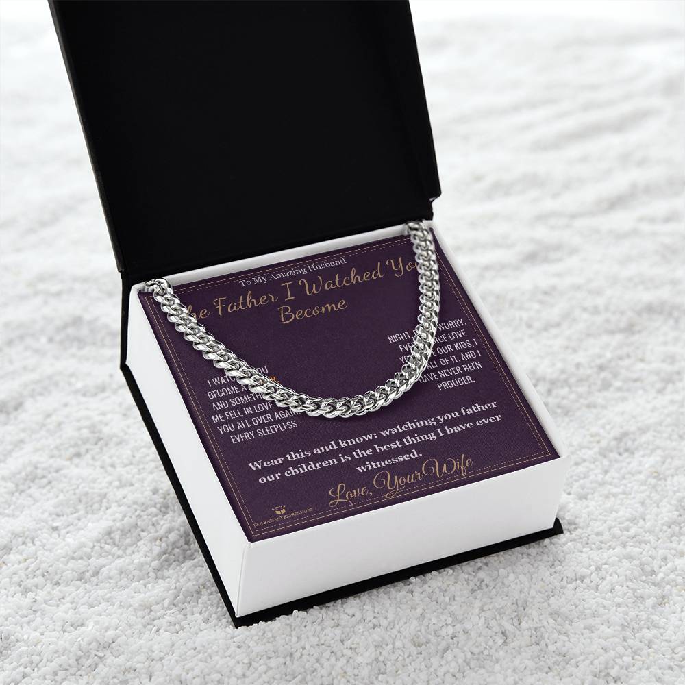 The Father I Watched You Become - Cuban Link Chain for Husband - personalized keepsake gift from SKH Radiant Expressions