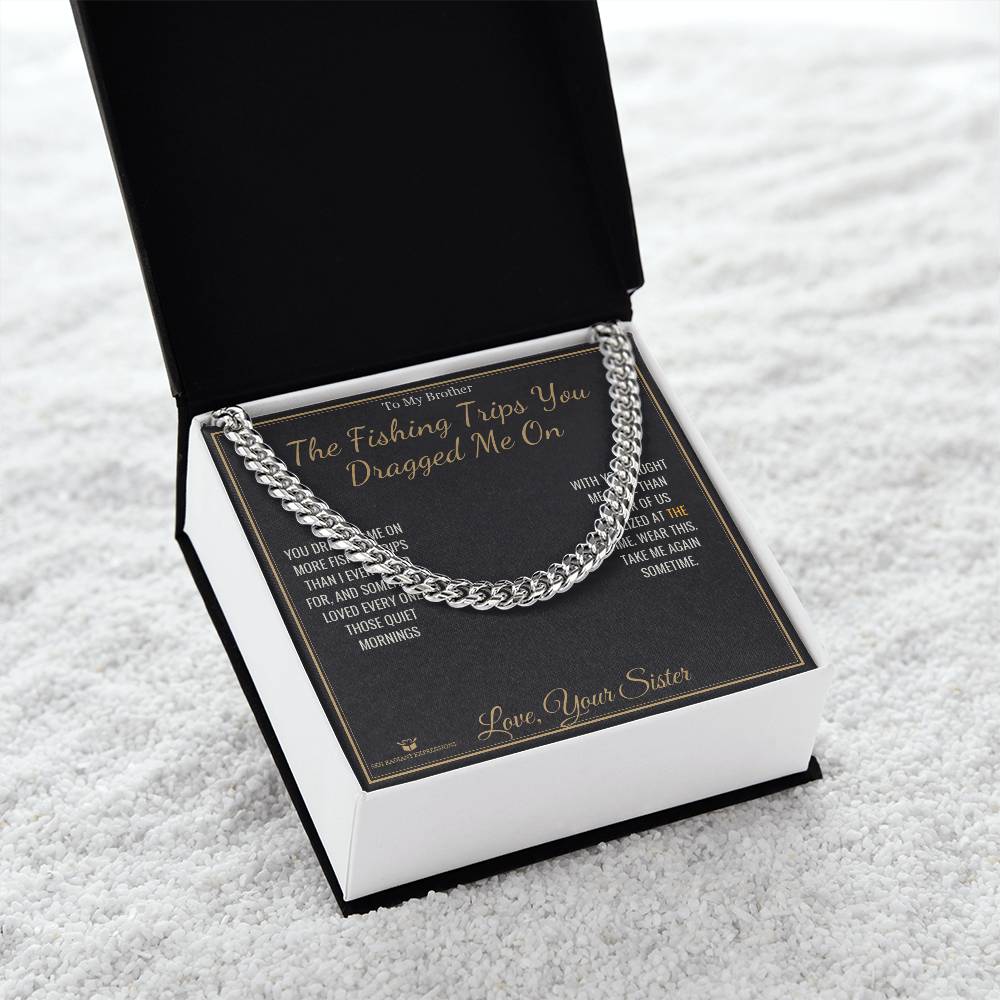 The Fishing Trips You Dragged Me On - Cuban Link Chain for Brother - personalized keepsake gift from SKH Radiant Expressions