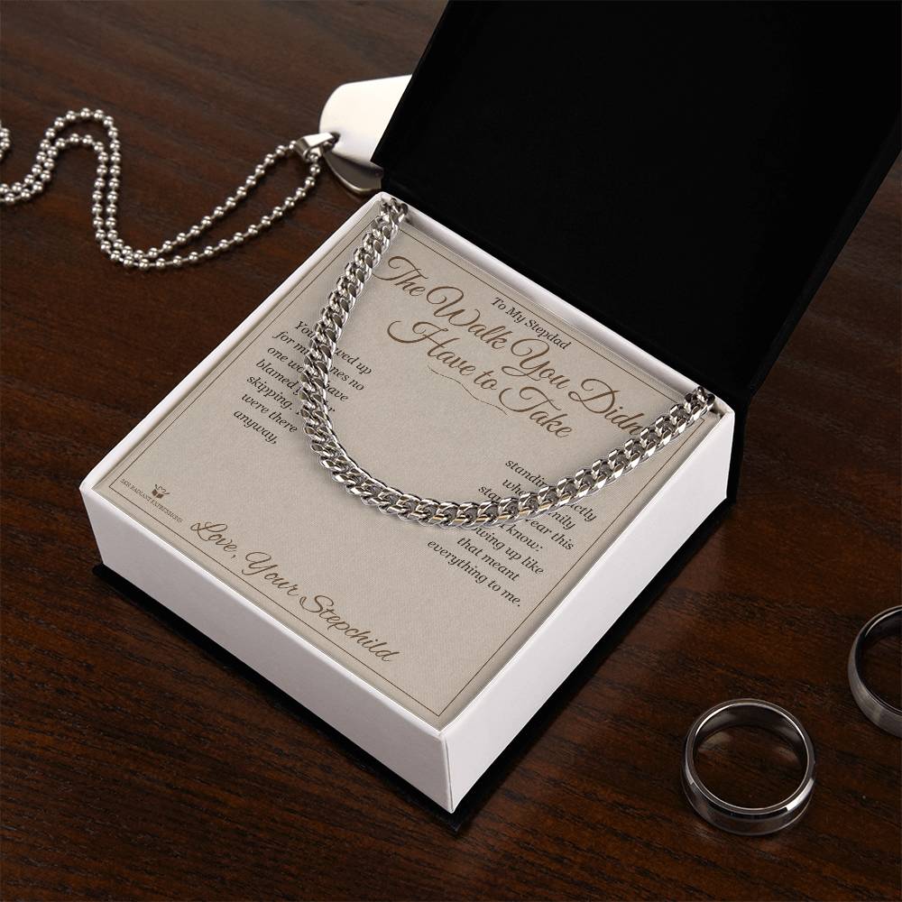 The Walk You Didn't Have to Take - Cuban Link Chain for Stepdad