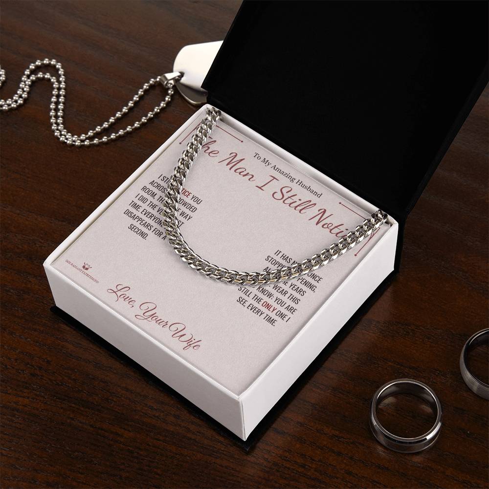 The Man I Still Notice - Cuban Link Chain for Husband - personalized keepsake gift from SKH Radiant Expressions