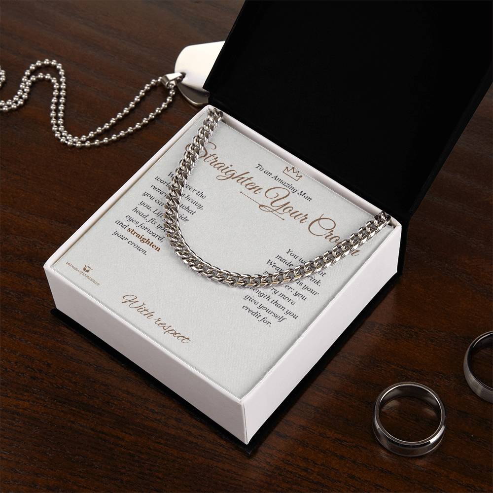 Straighten Your Crown - Cuban Link Chain for Him - personalized keepsake gift from SKH Radiant Expressions