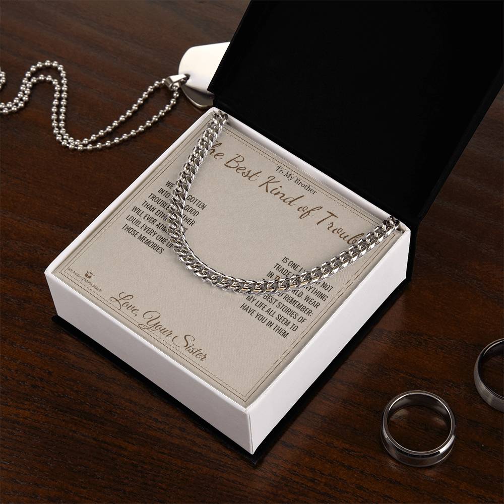 The Best Kind of Trouble - Cuban Link Chain for Brother - personalized keepsake gift from SKH Radiant Expressions