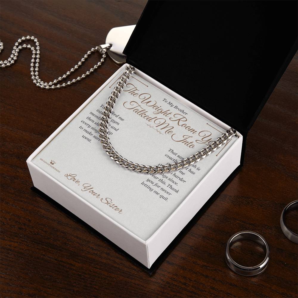 The Weight Room You Talked Me Into - Cuban Link Chain for Brother - personalized keepsake gift from SKH Radiant Expressions