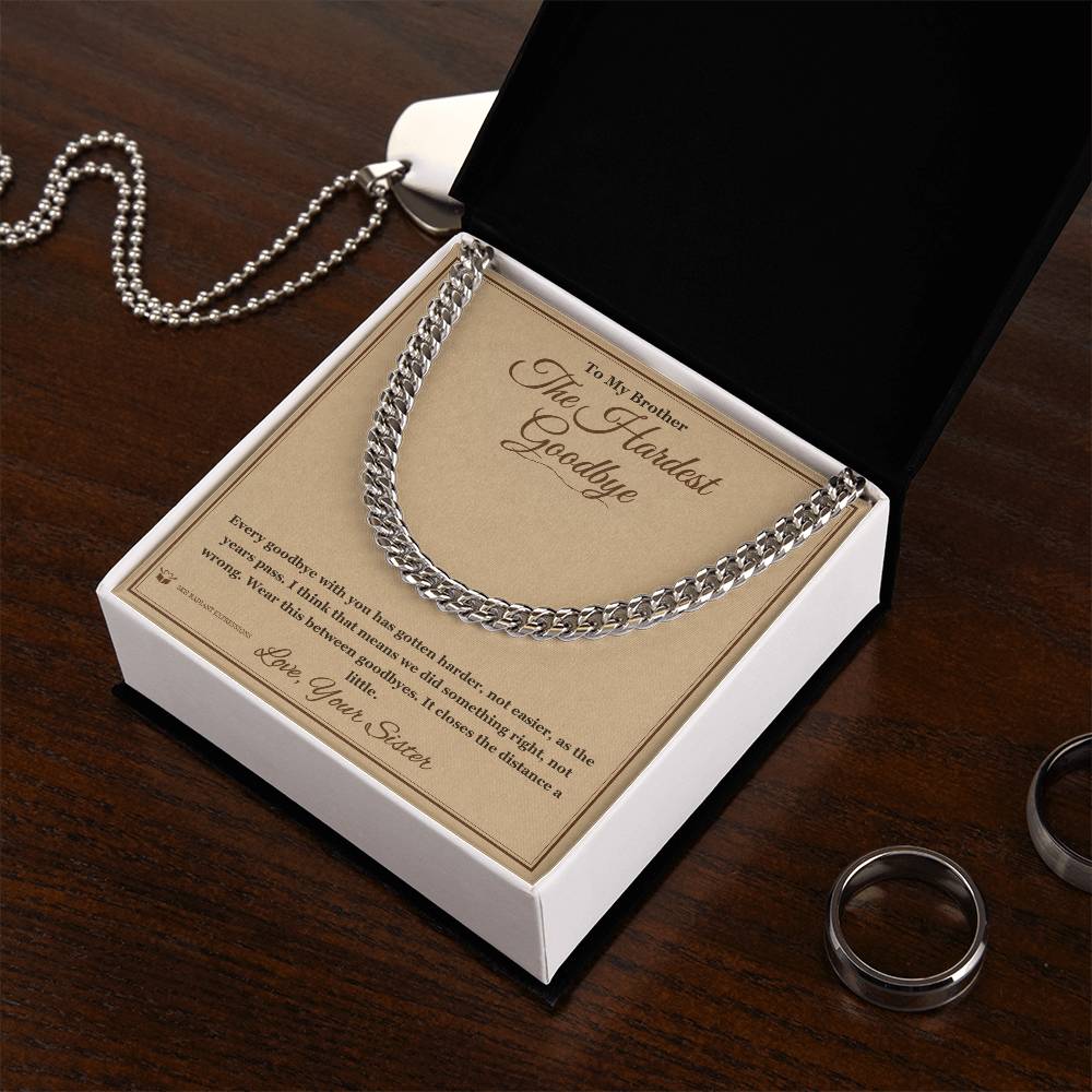 The Hardest Goodbye - Cuban Link Chain for Brother