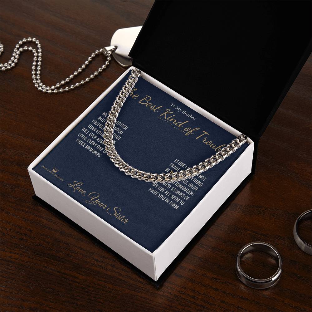 The Best Kind of Trouble - Cuban Link Chain for Brother