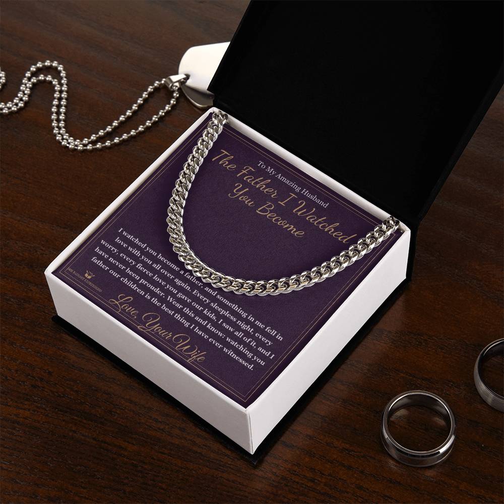 The Father I Watched You Become - Cuban Link Chain for Husband