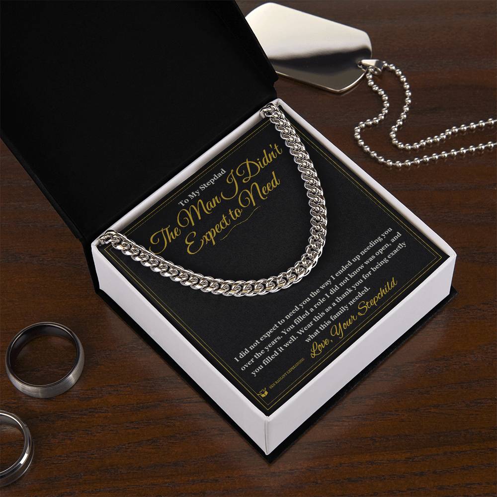The Man I Didn't Expect to Need - Cuban Link Chain for Stepdad