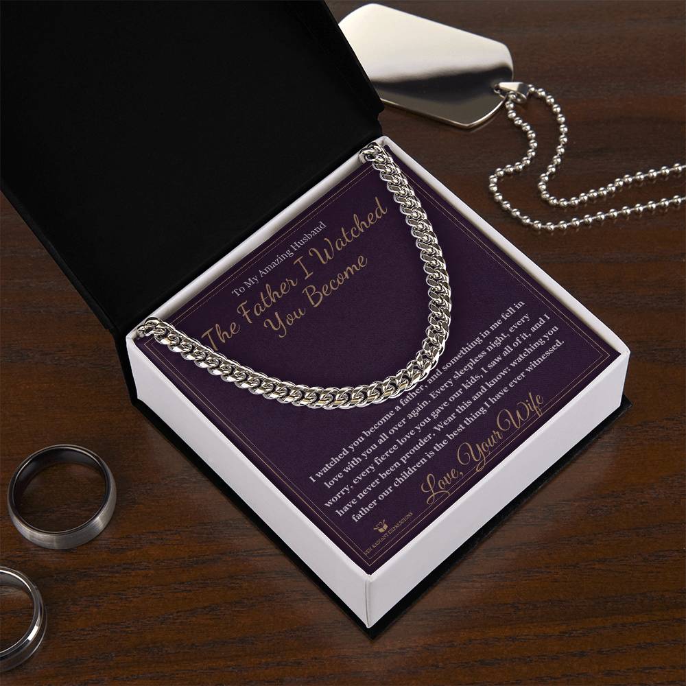 The Father I Watched You Become - Cuban Link Chain for Husband