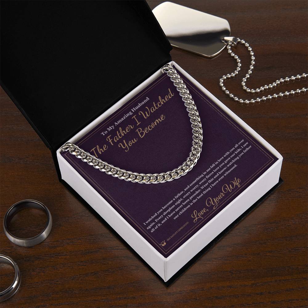 The Father I Watched You Become - Cuban Link Chain for Husband