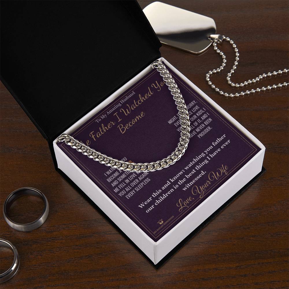 The Father I Watched You Become - Cuban Link Chain for Husband