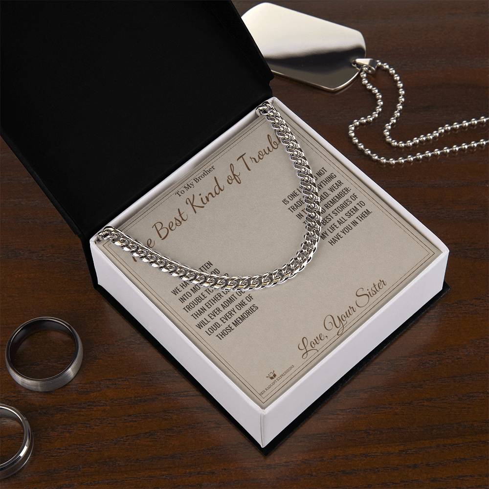 The Best Kind of Trouble - Cuban Link Chain for Brother - personalized keepsake gift from SKH Radiant Expressions