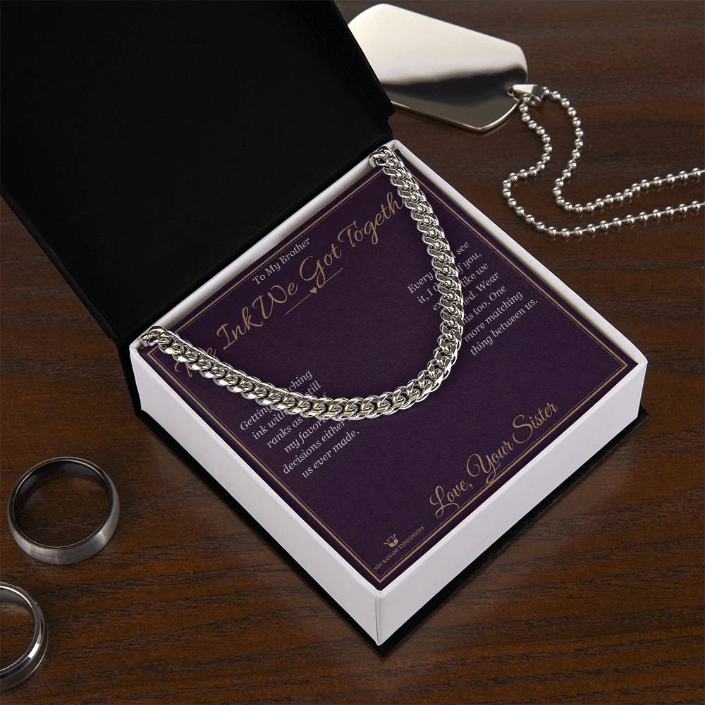 The Ink We Got Together - Cuban Link Chain for Brother - personalized keepsake gift from SKH Radiant Expressions