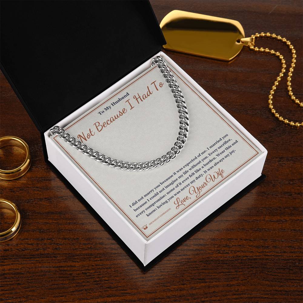 Not Because I Had To - Cuban Link Chain for Husband