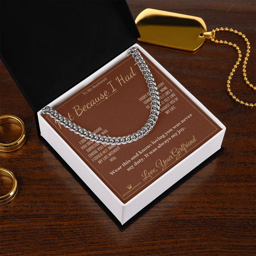 Not Because I Had To - Cuban Link Chain for Boyfriend