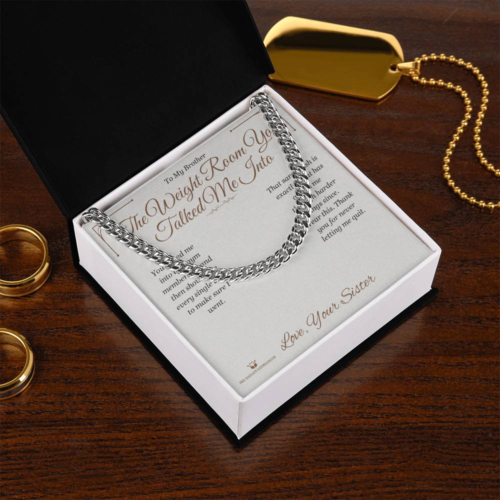 The Weight Room You Talked Me Into - Cuban Link Chain for Brother - personalized keepsake gift from SKH Radiant Expressions