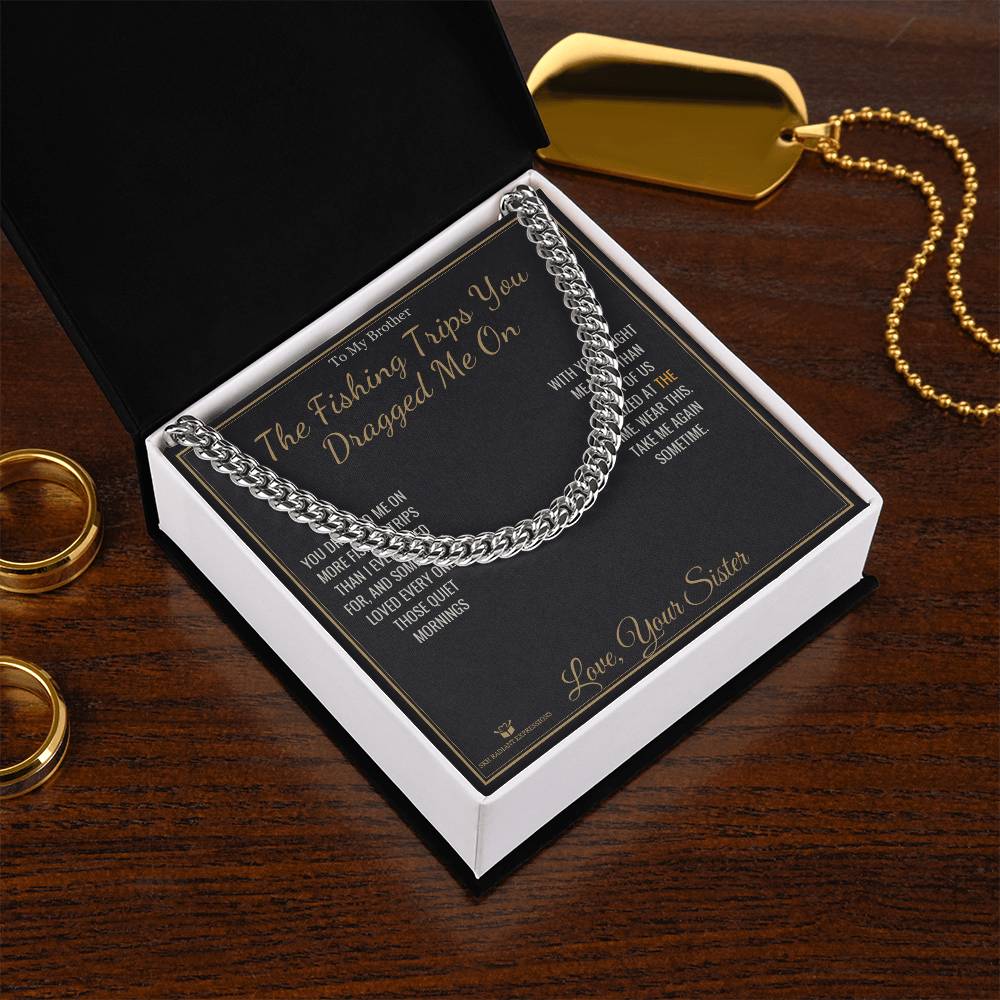The Fishing Trips You Dragged Me On - Cuban Link Chain for Brother - personalized keepsake gift from SKH Radiant Expressions