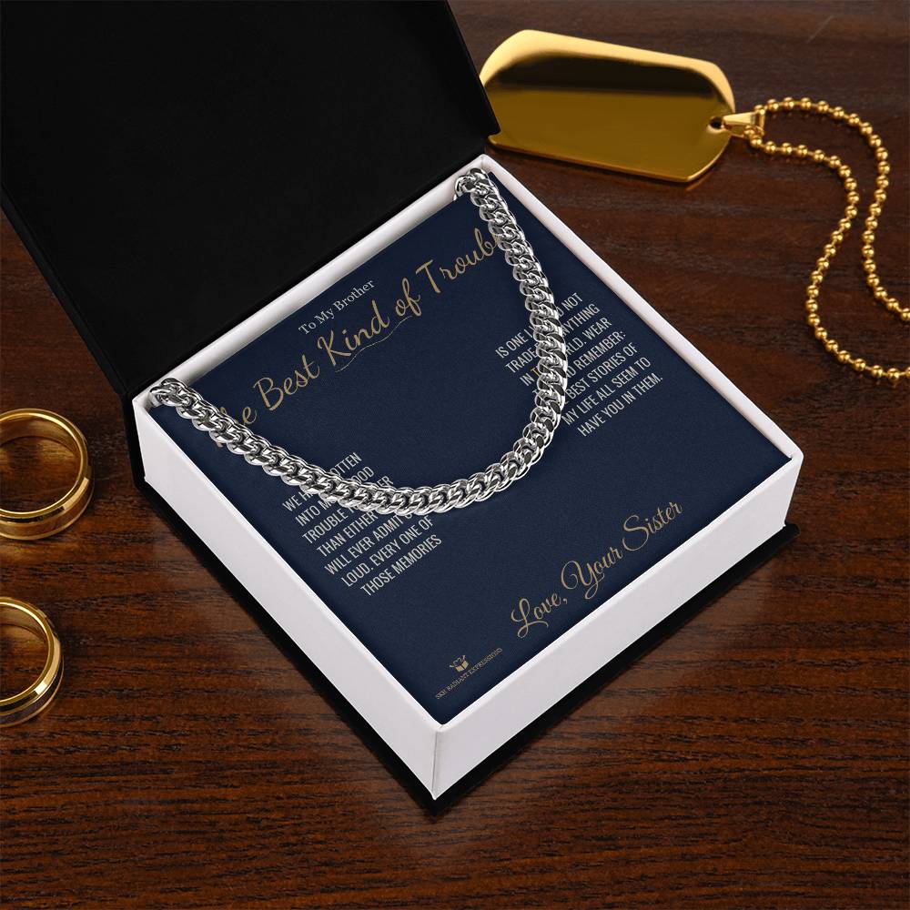 The Best Kind of Trouble - Cuban Link Chain for Brother - personalized keepsake gift from SKH Radiant Expressions