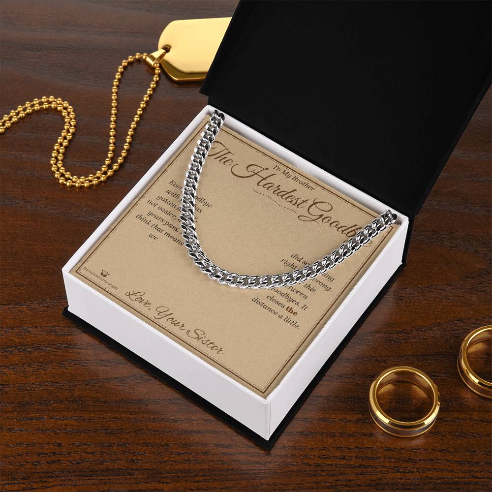 The Hardest Goodbye - Cuban Link Chain for Brother