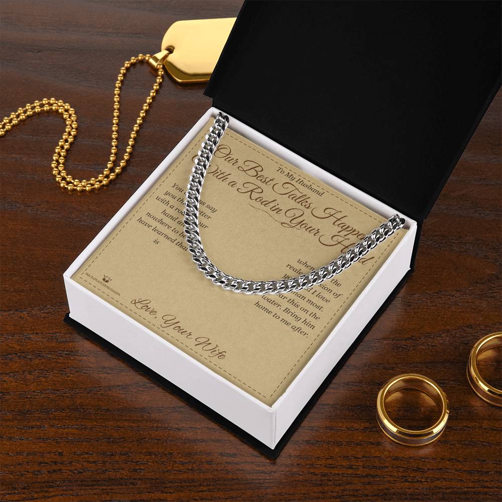 Our Best Talks Happen With a Rod in Your Hand - Cuban Link Chain for Husband