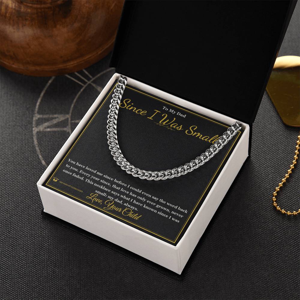 Since I Was Small - Cuban Link Chain for Dad