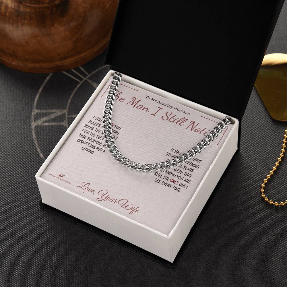 The Man I Still Notice - Cuban Link Chain for Husband