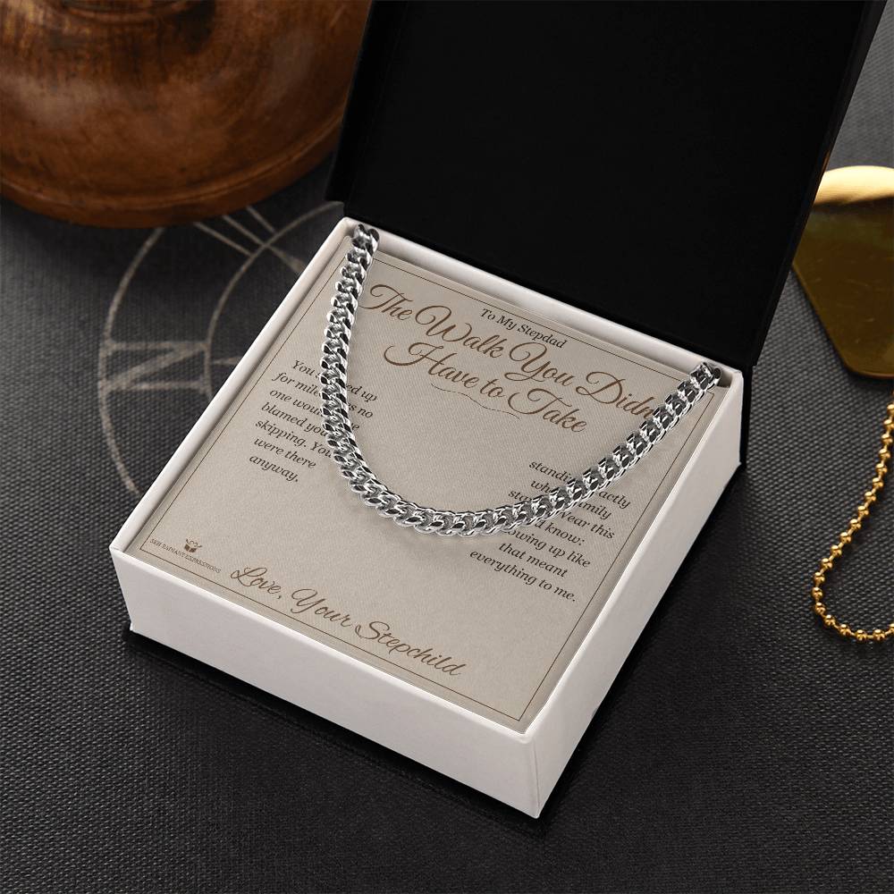The Walk You Didn't Have to Take - Cuban Link Chain for Stepdad