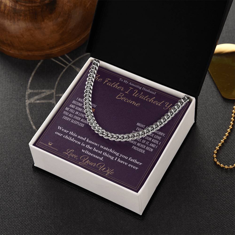 The Father I Watched You Become - Cuban Link Chain for Husband