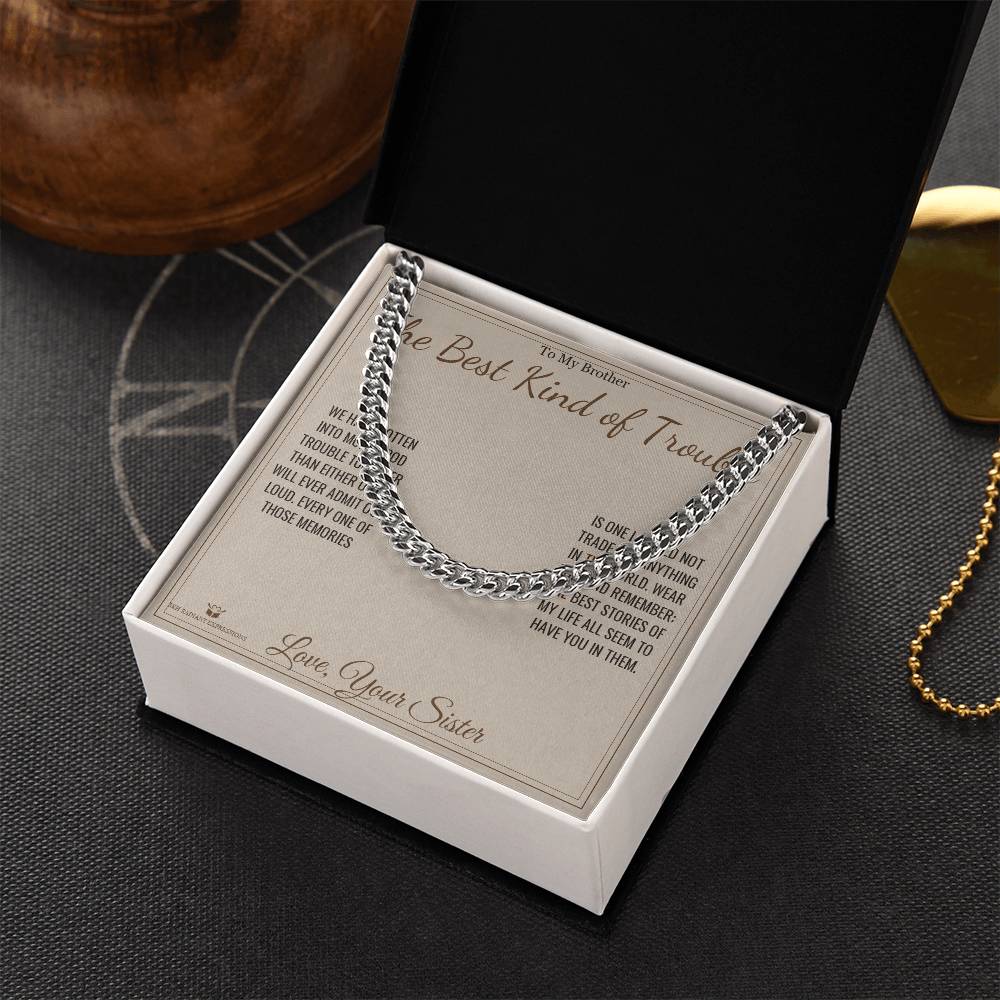 The Best Kind of Trouble - Cuban Link Chain for Brother