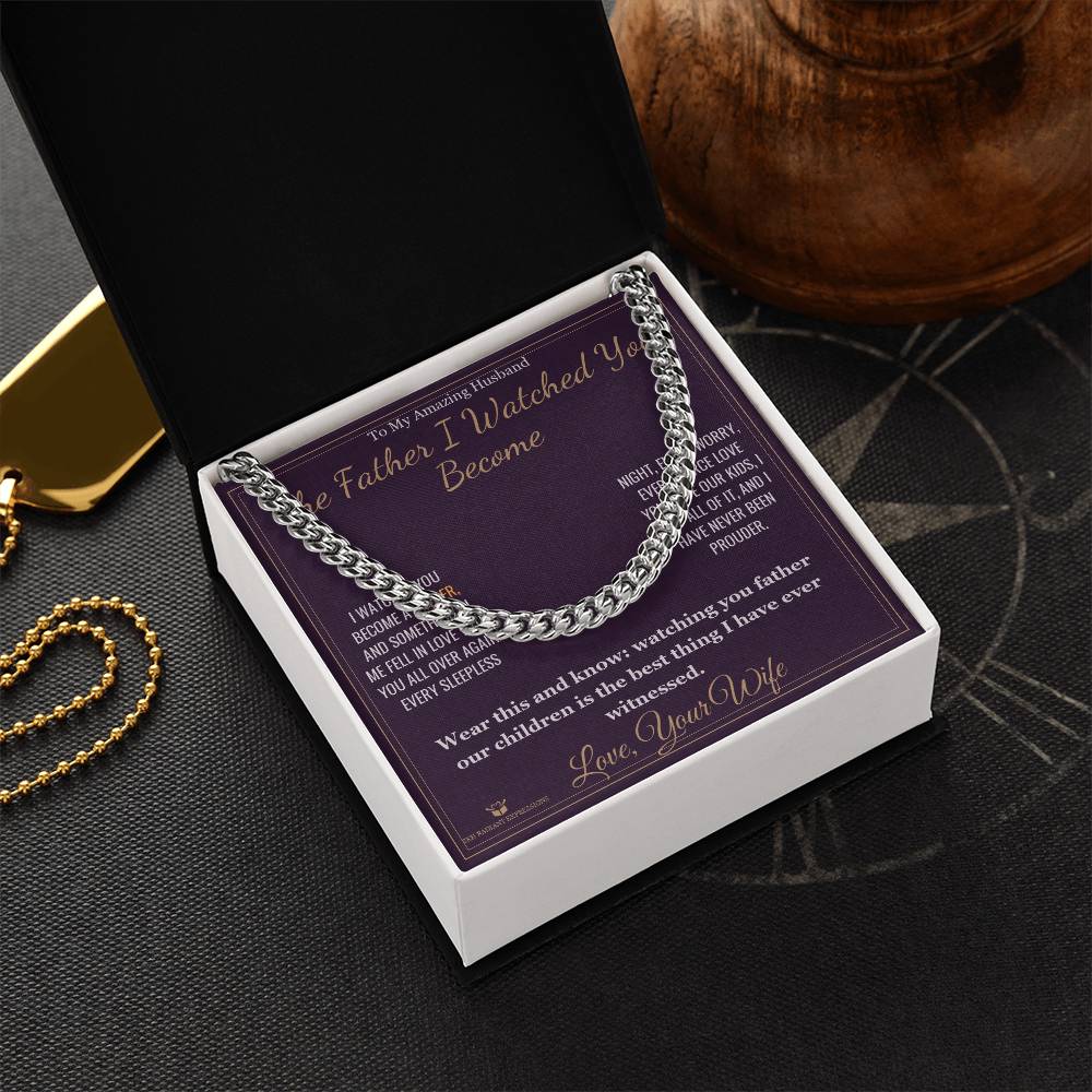 The Father I Watched You Become - Cuban Link Chain for Husband