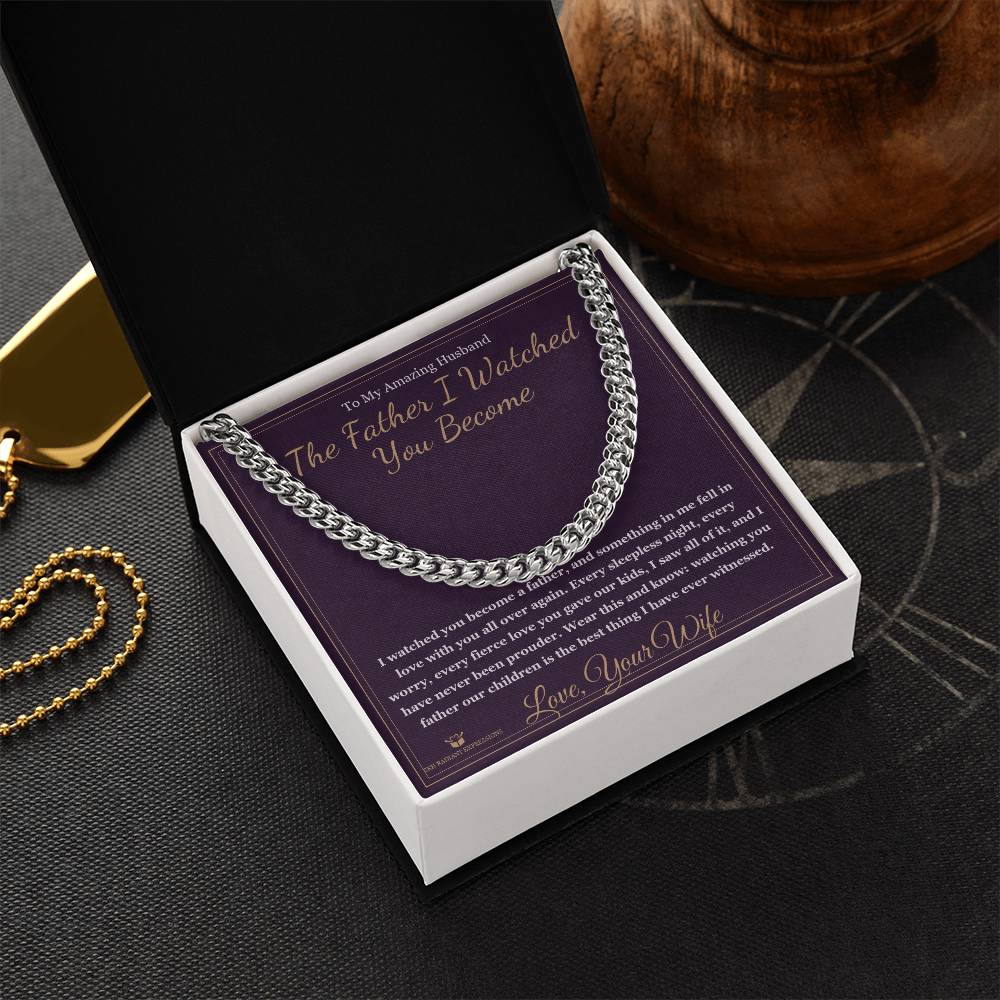 The Father I Watched You Become - Cuban Link Chain for Husband
