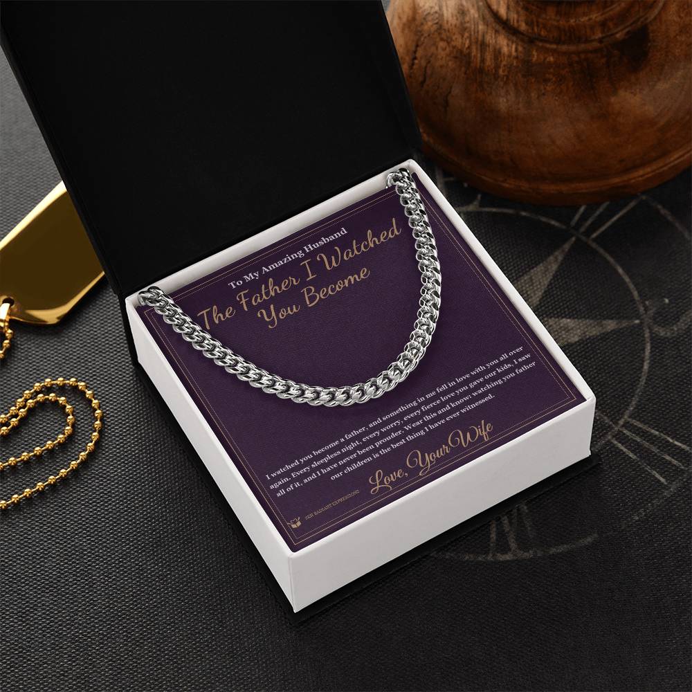 The Father I Watched You Become - Cuban Link Chain for Husband