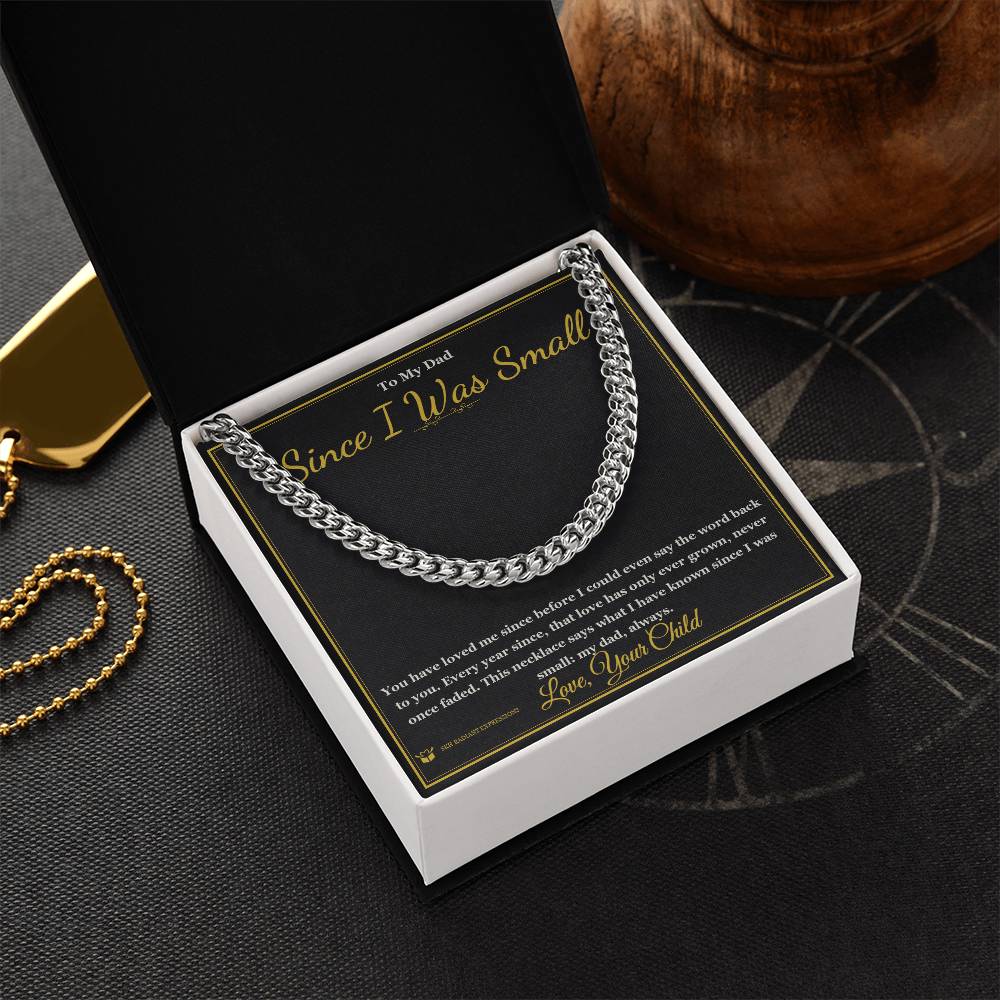 Since I Was Small - Cuban Link Chain for Dad